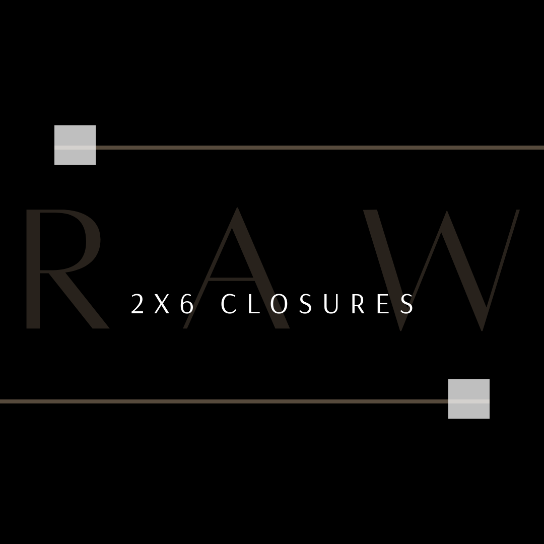 RAW 2x6 Closures