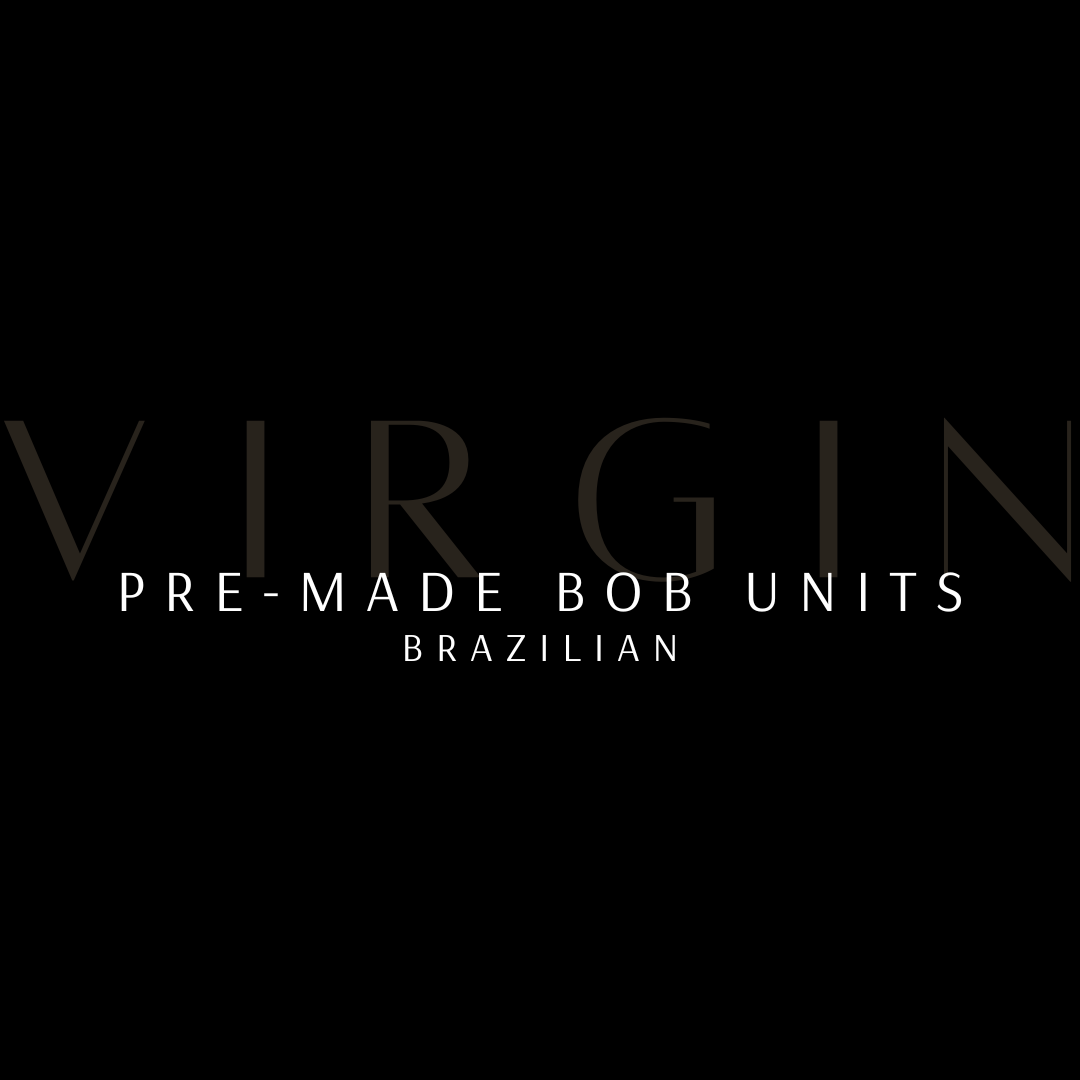 VIRGIN Pre-Made Bob Unit